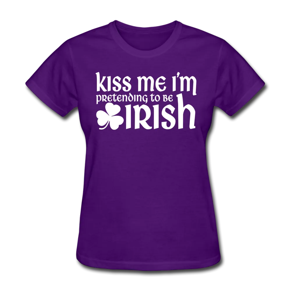 Kiss Me I'm Pretending To Be Irish Women's T-Shirt