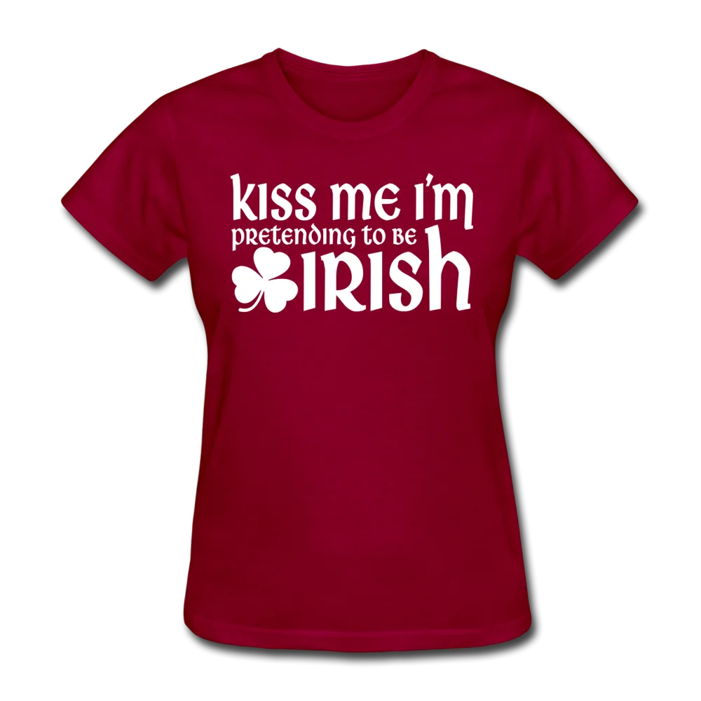 Kiss Me I'm Pretending To Be Irish Women's T-Shirt